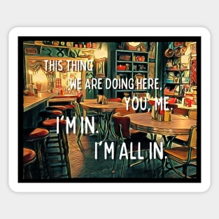 I'm All In - Diner - Quotes Sticker